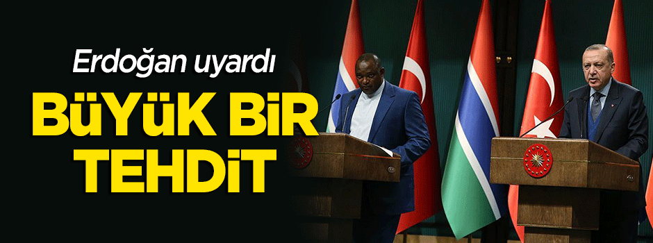 Erdoğan açıkladı: Büyük tehdit