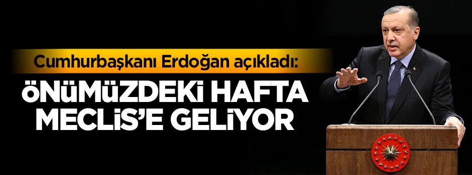 Erdoğan açıkladı: Önümüzdeki hafta...
