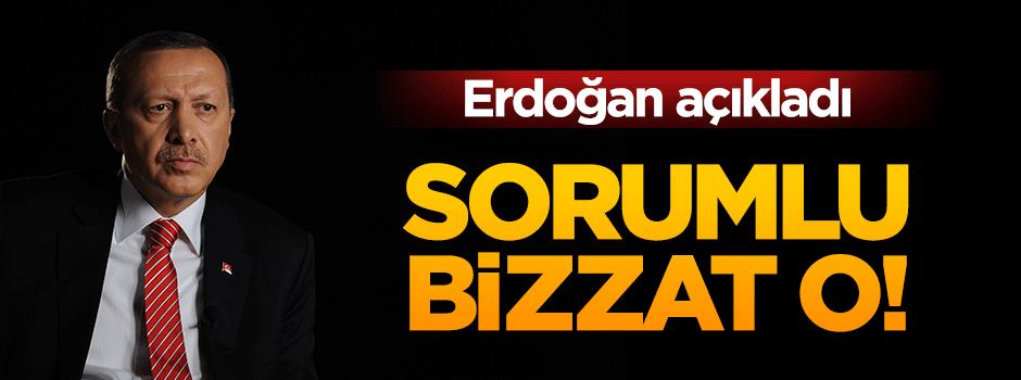 Erdoğan açıkladı: Sorumlu bizzat Esed!