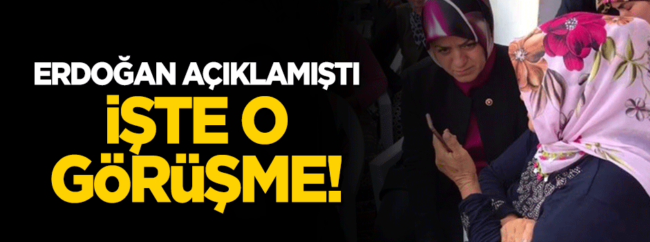 Erdoğan açıklamıştı! İşte o görüşme