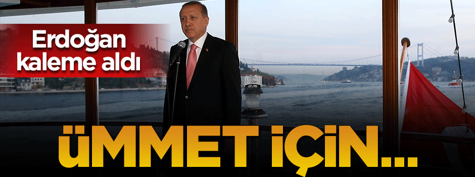 Erdoğan'dan makale: Adalet ve barış için İstanbul Zirvesi