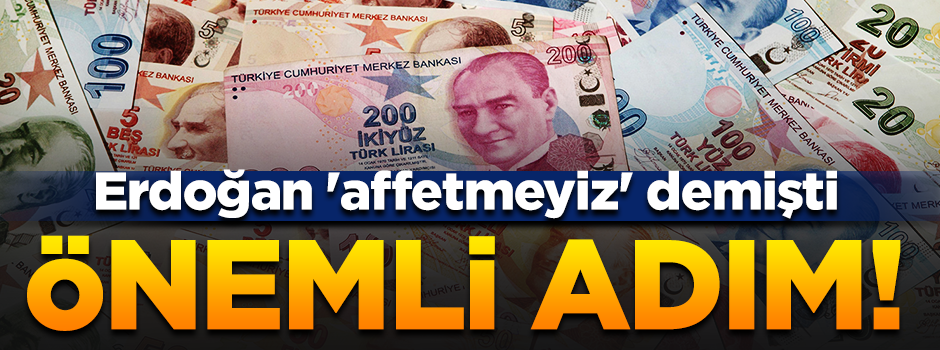 Erdoğan 'affetmeyiz' demişti! Çok önemli adım