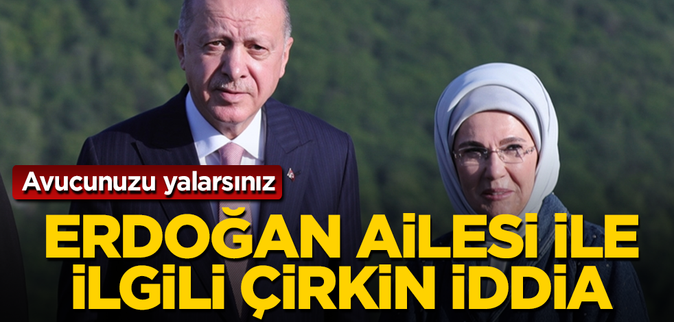 Erdoğan ailesi ile ilgili çirkin iddia! Avucunuzu yalarsınız