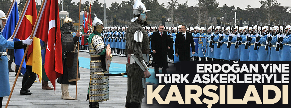 Erdoğan Aliyev'i ağırlıyor