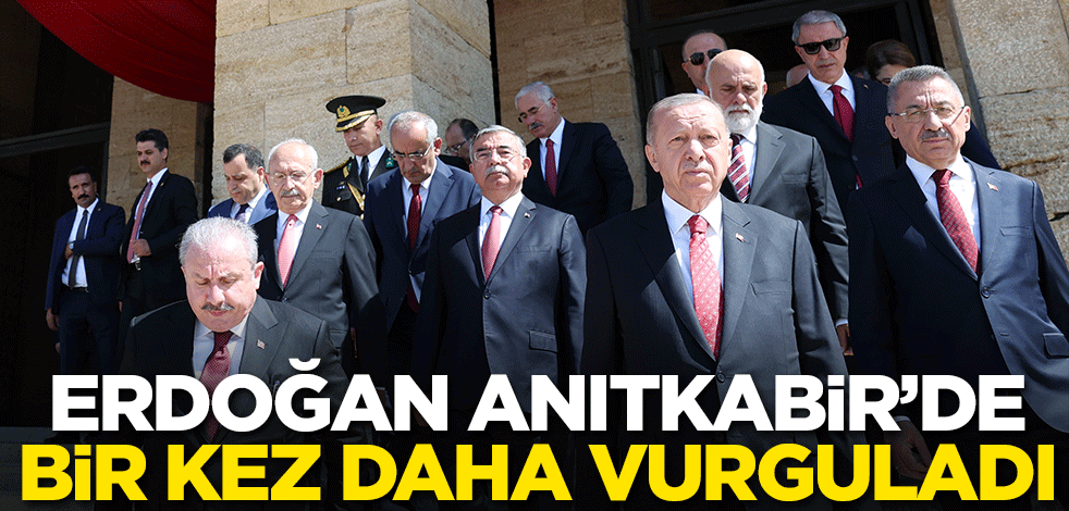 Erdoğan Anıtkabir'de bir kez daha vurguladı