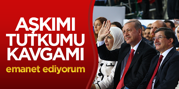 Erdoğan: Aşkımı, tutkumu ve kavgamı sizlere emanet ediyorum