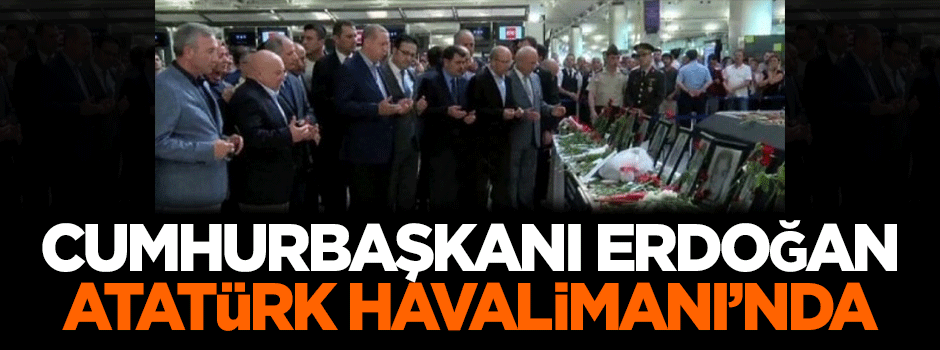 Erdoğan Atatürk Havalimanı'nda!