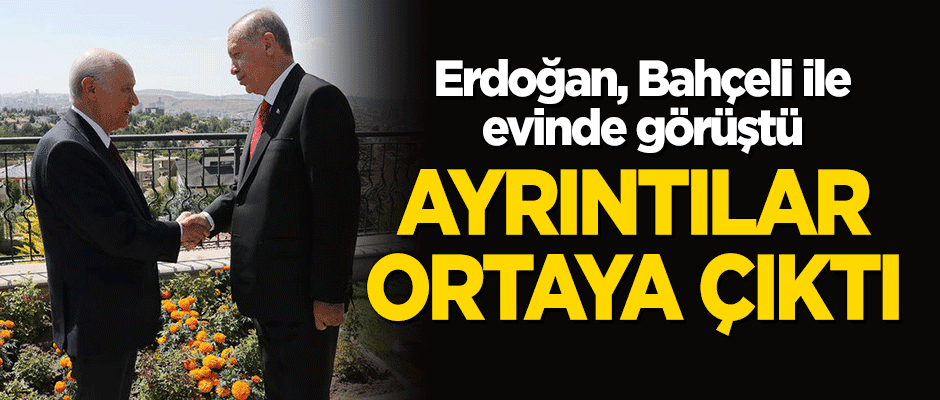 Erdoğan, Bahçeli ile evinde görüştü... Ayrıntılar ortaya çıktı