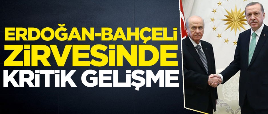 Erdoğan-Bahçeli zirvesinde kritik tarih belli oldu
