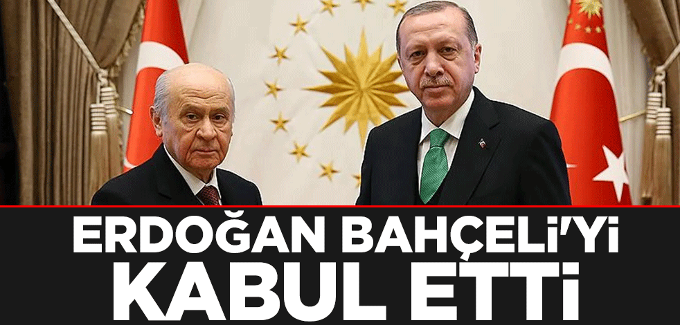 Erdoğan Bahçeli'yi kabul etti