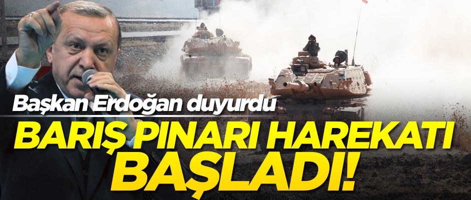 Erdoğan: Barış Pınarı harekatı başladı