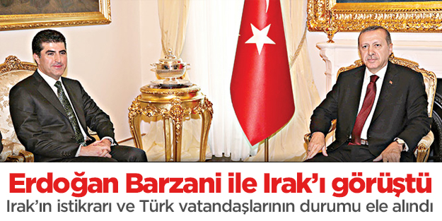 Erdoğan Barzani ile Irak’ı görüştü