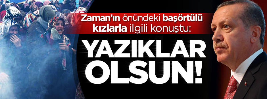 Erdoğan: Başörtülü kızları PKK'yla sırt sırta getirdiler