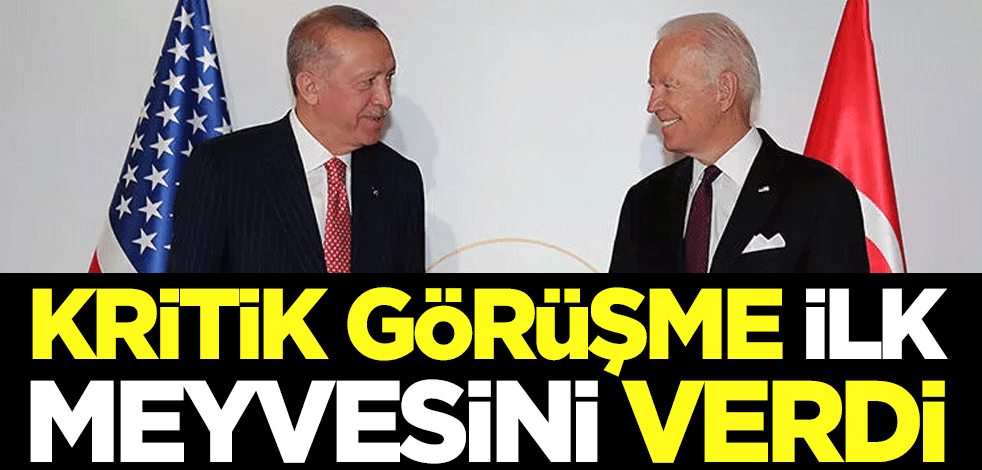 Erdoğan - Biden görüşmesi ilk meyvesini verdi