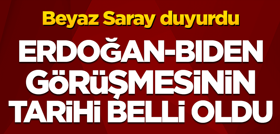 Erdoğan-Biden görüşmesinin tarihi belli oldu