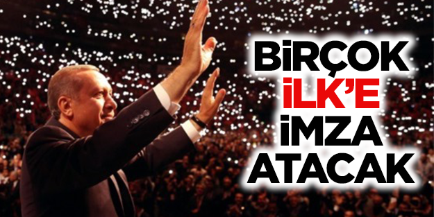 Erdoğan birçok ilke imza atacak