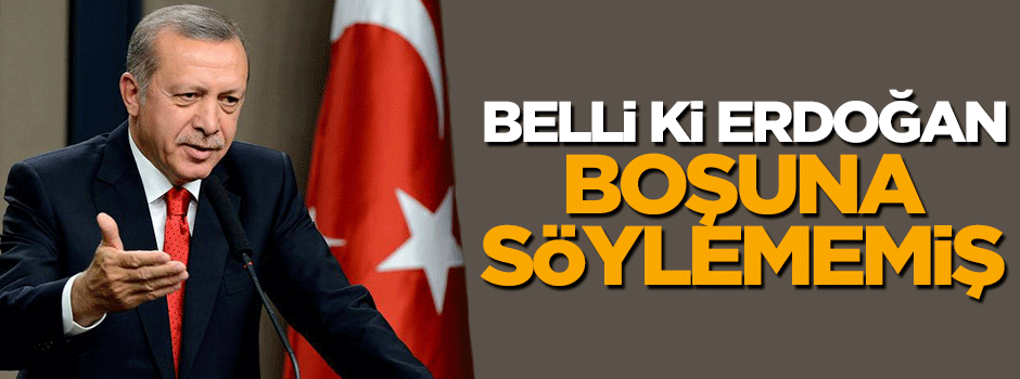 Erdoğan boşuna 'ben ve ailem tehdit ediliyor' dememiş