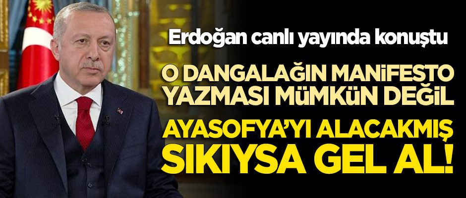 Erdoğan: Bu dangalağın öyle bir şey yazması mümkün değil!
