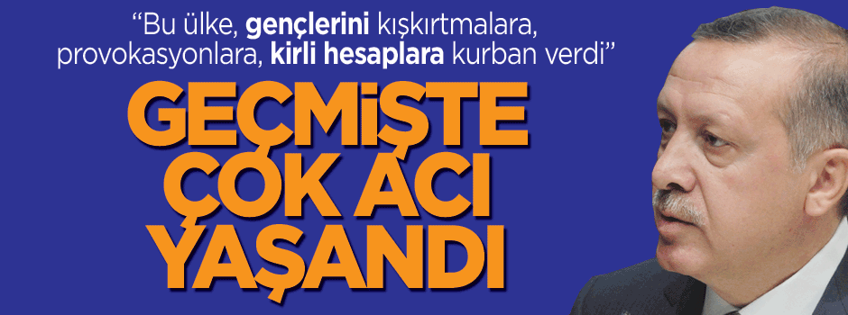 Erdoğan: Bu ülkede herhangi bir ameliyata asla müsaade etmeyiz