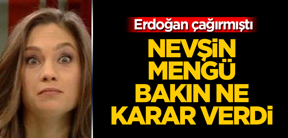 Erdoğan çağırmıştı! Nevşin Mengü bakın ne karar verdi