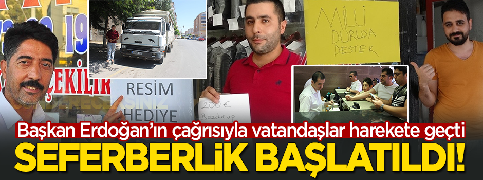 Erdoğan çağrı yaptı, vatandaşlar seferberlik başlattı