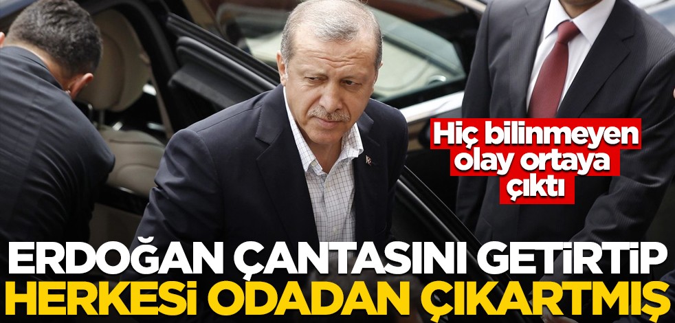 Erdoğan çantasını getirtip herkesi odadan çıkartmış! Hiç bilinmeyen gerçek ortaya çıktı
