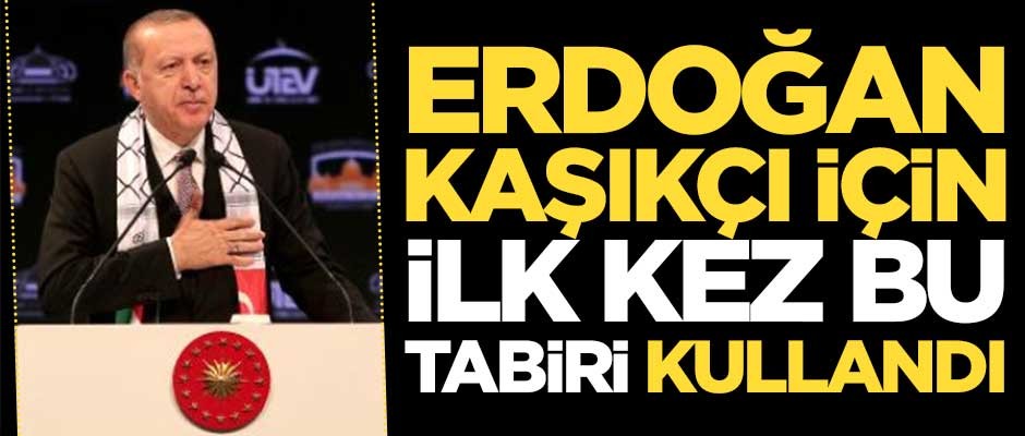 Erdoğan, Cemal Kaşıkçı için ilk kez bu kelimeyi kullandı