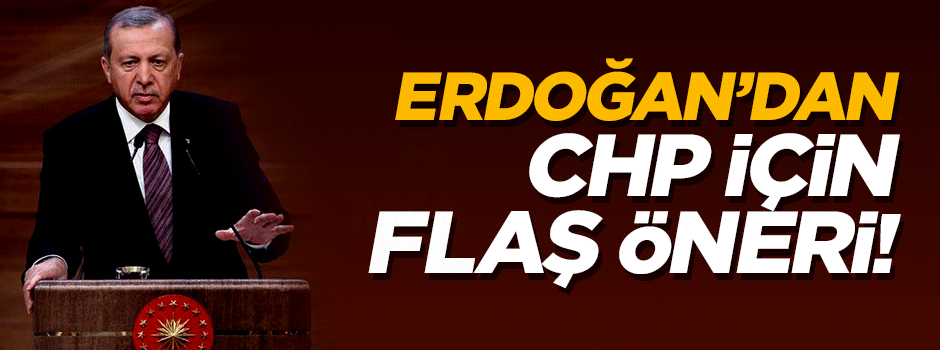 Erdoğan, CHP rezaleti için bir formül önerdi
