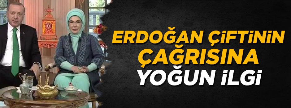 Erdoğan çiftinin çağrısına yoğun ilgi