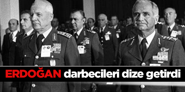 Erdoğan darbecileri dize getirdi