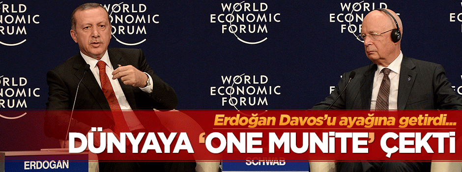 Erdoğan Davos'u ayağına getirdi, dünyaya 'One Munite' çekti