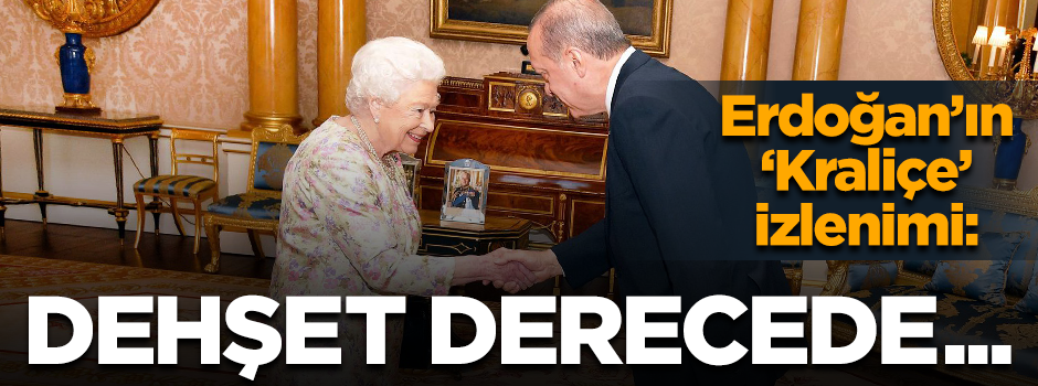 Erdoğan'ın 'Kraliçe Elizabeth' izlenimi: Dehşet derecede bir hafızası var