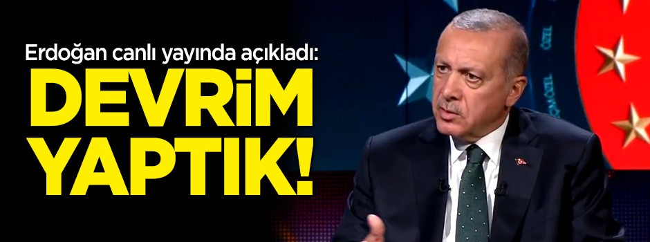 Erdoğan: Devrim yaptık!