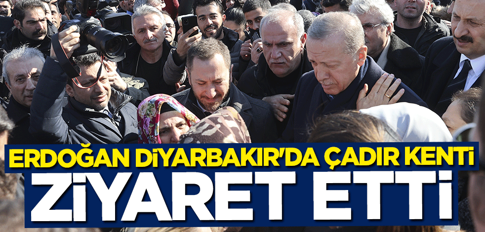 Erdoğan Diyarbakır'da çadır kenti ziyaret etti