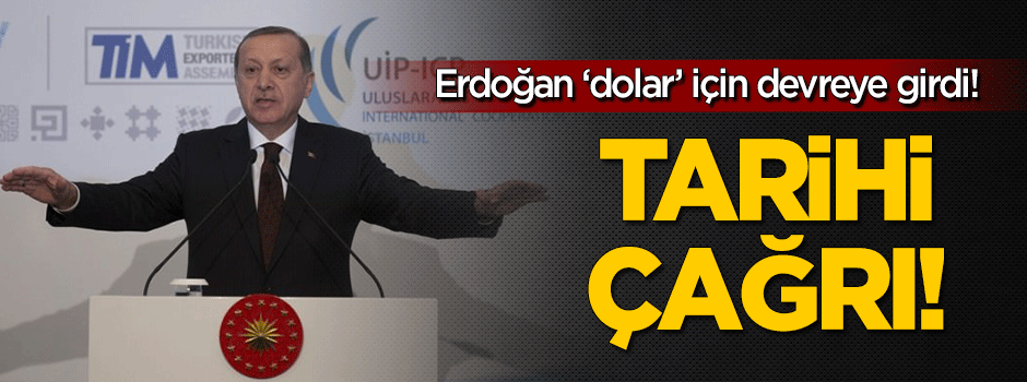 Erdoğan 'dolar' için devreye girdi! Tarihi çağrı