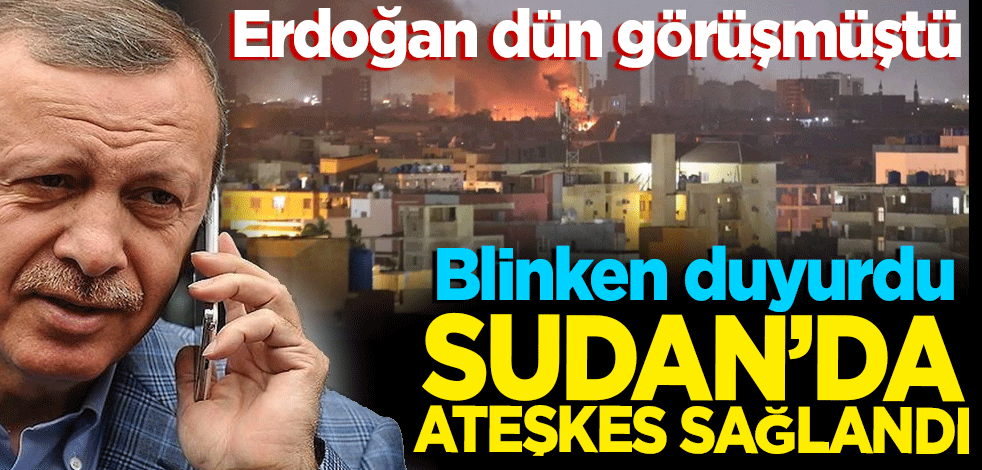 Erdoğan dün görüşmüştü! Sudan'da ateşkes sağlandı