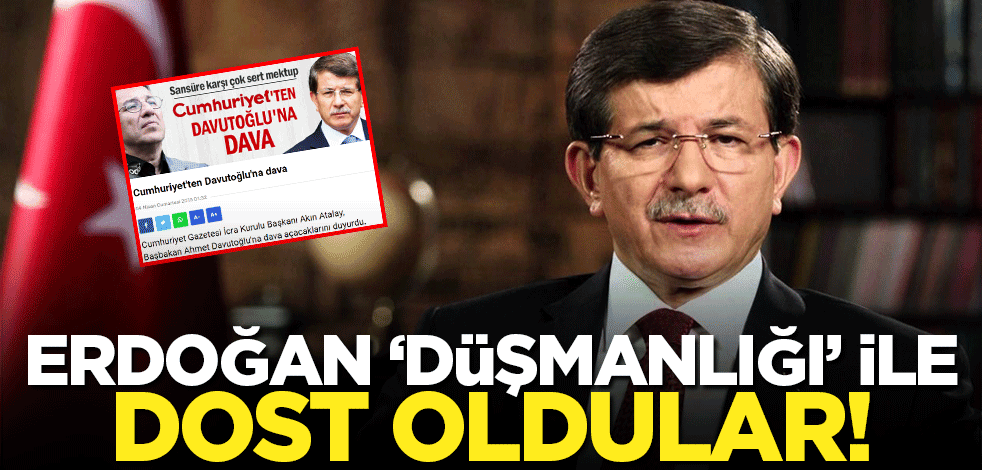 Erdoğan düşmanlığı, Davutoğlu ile Cumhuriyet'i de 'dost' yaptı