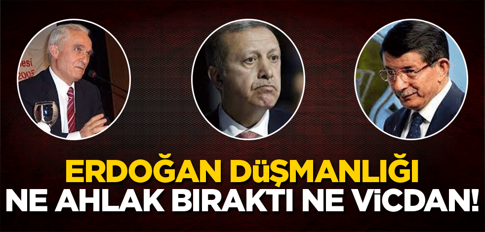 Erdoğan düşmanlığı ne ahlak bıraktı, ne vicdan!