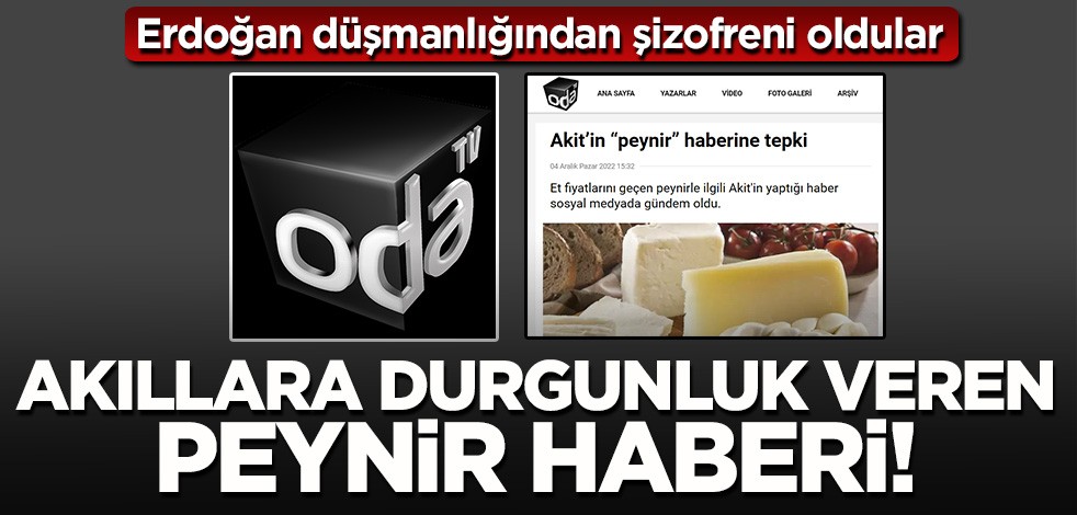 Erdoğan düşmanlığından şizofreni oldular! Oda TV'den akıllara zarar "peynir" haberi