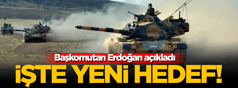 Erdoğan: El Bab'dan sonraki hedefimiz Münbiç