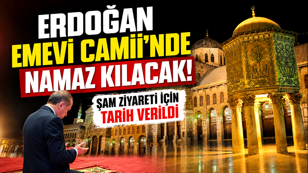 Erdoğan Emevi Camii’nde namaz kılacak! Şam ziyareti için tarih verildi