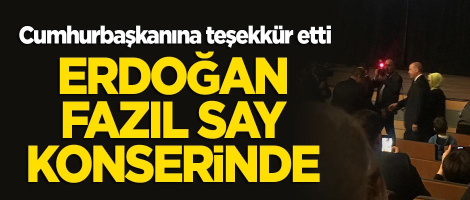 Erdoğan Fazıl Say'ın konserinde: Sevgili Fazıl...