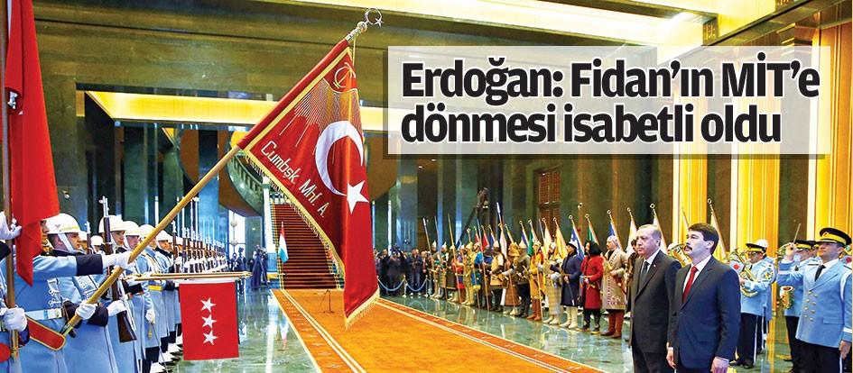 Erdoğan: Fidan’ın MİT’e dönmesi isabetli oldu