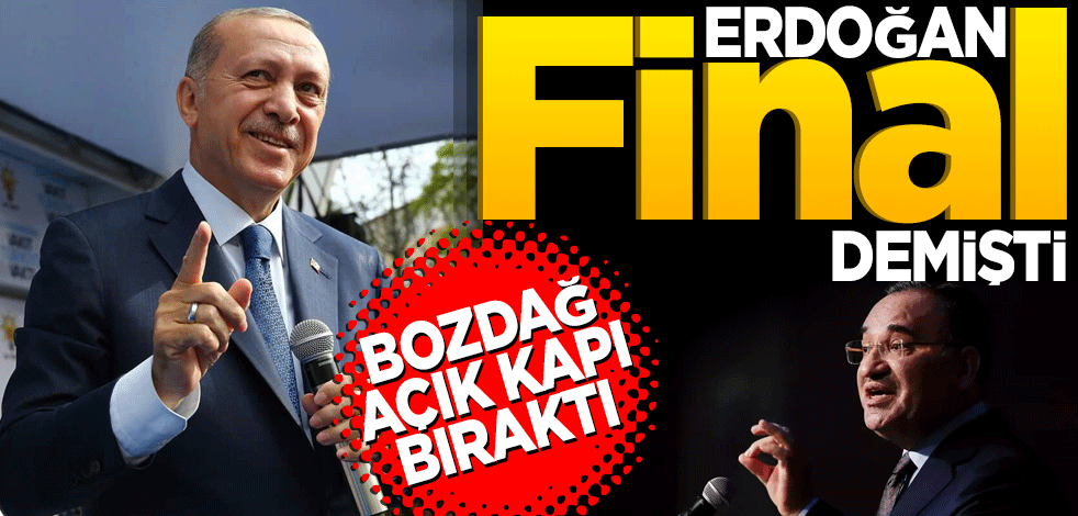 Erdoğan "final" demişti: Bozdağ açık kapı bıraktı