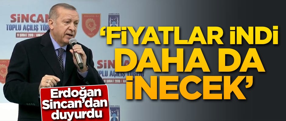 Erdoğan: Fiyatlar indi daha da inecek