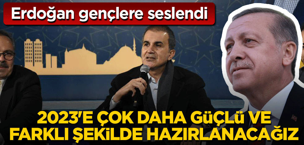 Erdoğan gençlere seslendi: 2023'e çok daha güçlü ve farklı şekilde hazırlanacağız