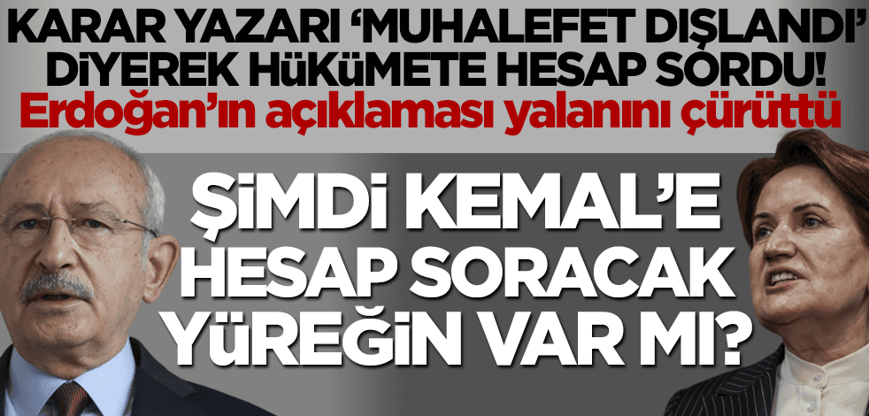 Erdoğan gerçeği açıkladı! 'Muhalefet dışlandı' diyen Karar yazarı şimdi Kemal'e hesap soracak yüreğin var mı?