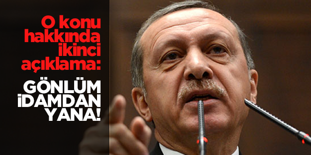 Erdoğan: Gönlümden geçen ceza idam