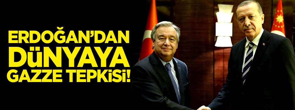 Erdoğan'dan dünyaya Gazze tepkisi!
