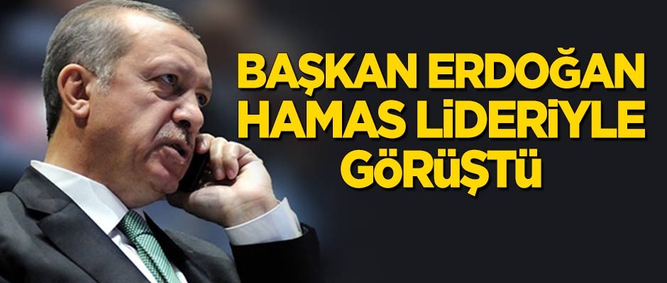 Erdoğan, Hamas lideriyle görüştü